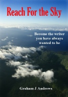 Reach For the Sky - Become the writer you have always wanted to be, by Graham Andrews, best-selling author in the Geelong area of Victoria