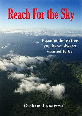 Reach For the Sky - Become the writer you have always wanted to be, by Graham Andrews, best-selling author in the Geelong area of Victoria